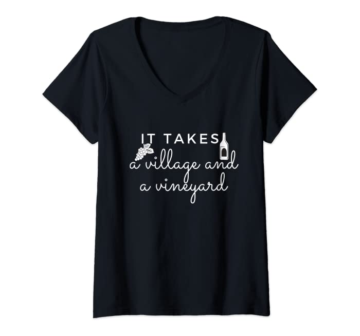 Womens It takes a village and a vineyard wine lover for men women V-Neck T-Shirt