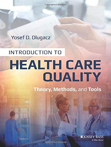 Introduction to Health Care Quality: Theory, Methods, and Tools