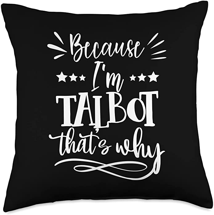 Birthday name Talbot sarcastic humor Because I'm Talbot That's why Funny Throw Pillow, 18x18, Multicolor