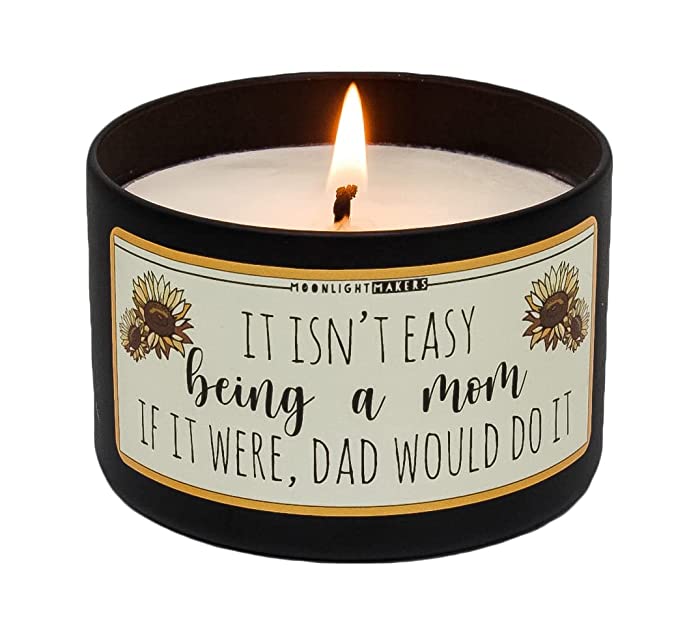 Moonlight Makers It Isn't Easy Being A Mom - If It Were, Dad Would Do It Candle, Lavender & Driftwood Scented Handmade Candle, Natural Soy Wax Candle, 25+ Hour Burn Time, 8oz Tin