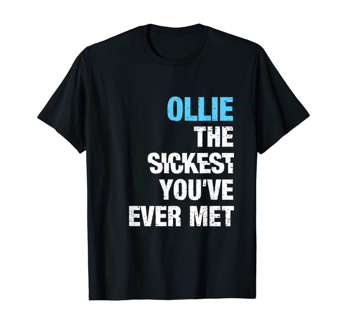 Mens Ollie The Sickest You've Ever Met Personalized Name T-Shirt