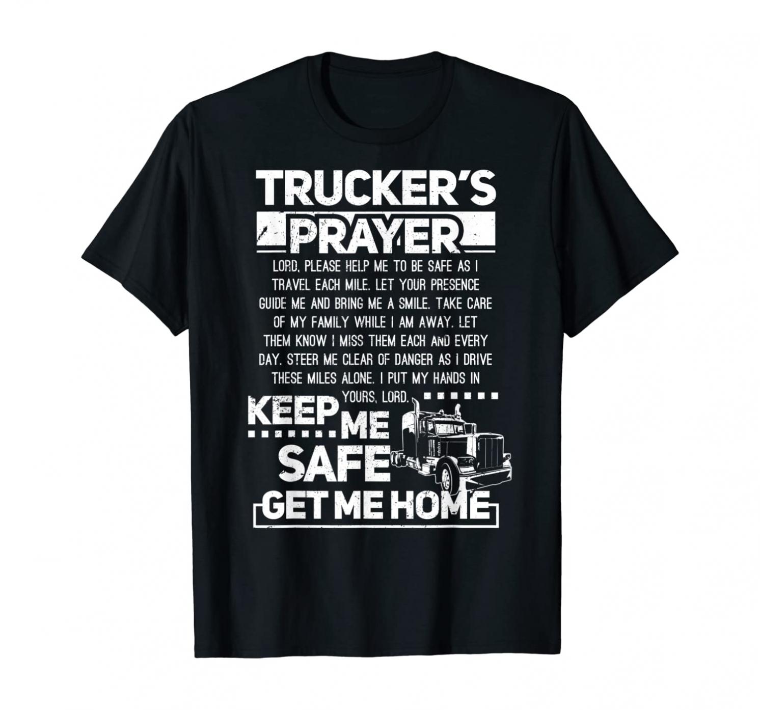 Trucker's Prayer Keep Me Safe Get Me Home Trucker T-Shirt