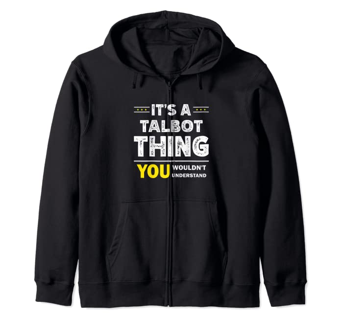 It's A Talbot Thing You Wouldn't Understand Family Name Zip Hoodie