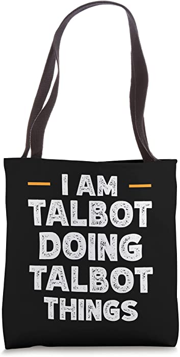 I am Talbot doing Talbot things custom funny name Tote Bag