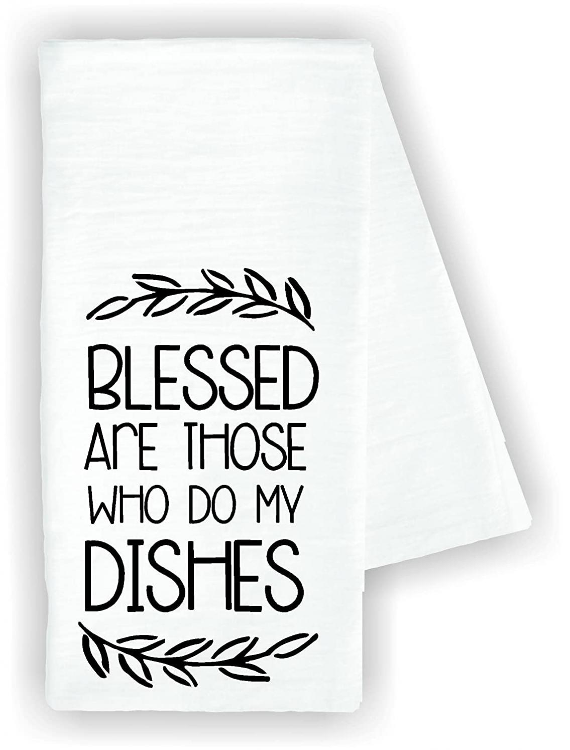 Kitchen dish towel Blessed are those who do my dishes funny cute Decor drying cloth…100% COTTON