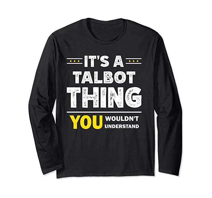 It's A Talbot Thing You Wouldn't Understand Family Name Long Sleeve T-Shirt