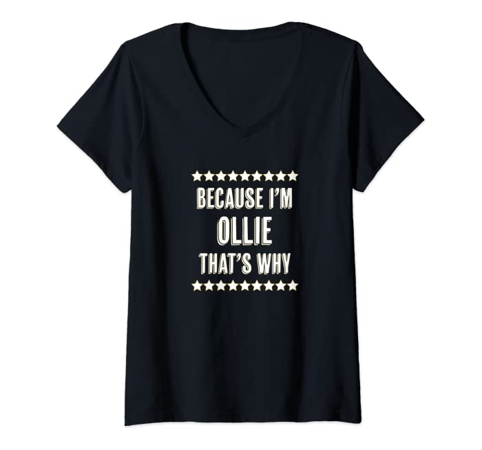 Womens Because I'm - OLLIE - That's Why | Funny Name Gift - V-Neck T-Shirt