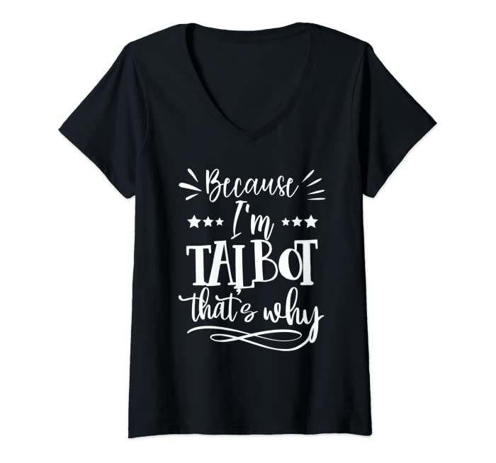Womens Because I'm Talbot That's why funny V-Neck T-Shirt