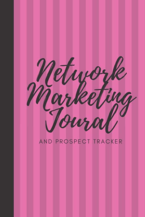 Network Marketing Journal And Prospect Tracker: Weekly Planner & Tracker For Prospects and Follow Ups For Home Business Owners, Direct Sellers and Mlm--Pink (Simple Network Marketing Tools)