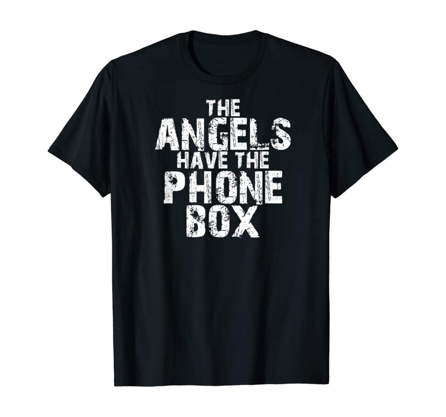The Angels Have The Phone Box T-Shirt