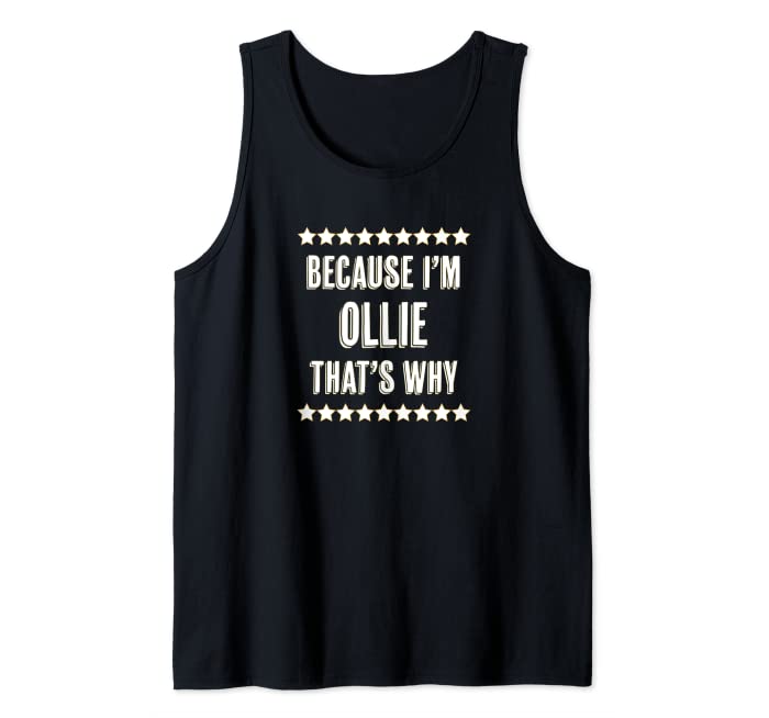 Because I'm - OLLIE - That's Why | Funny Name Gift - Tank Top