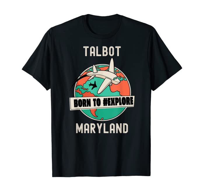 Talbot Maryland Born to Explore Travel Lover T-Shirt