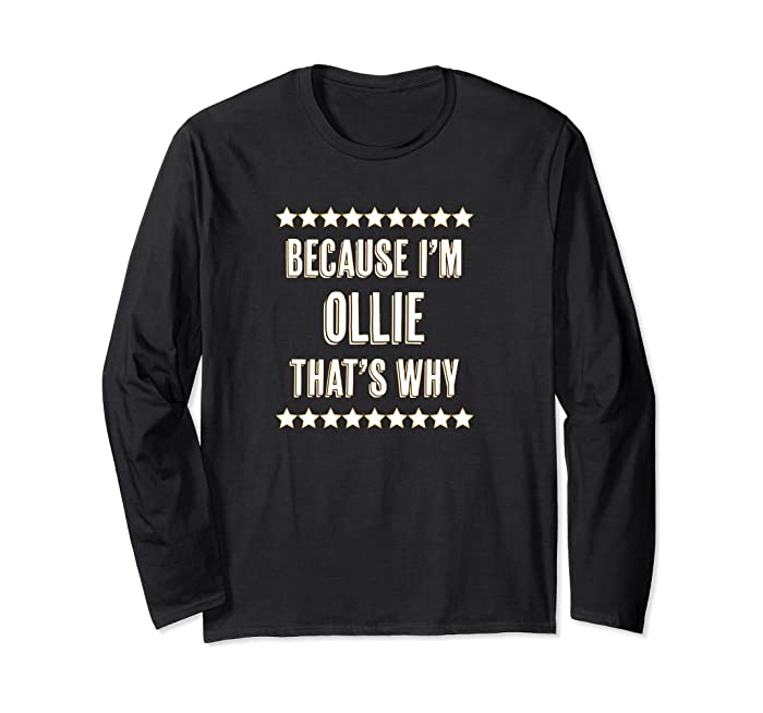 Because I'm - OLLIE - That's Why | Funny Name Gift - Long Sleeve T-Shirt