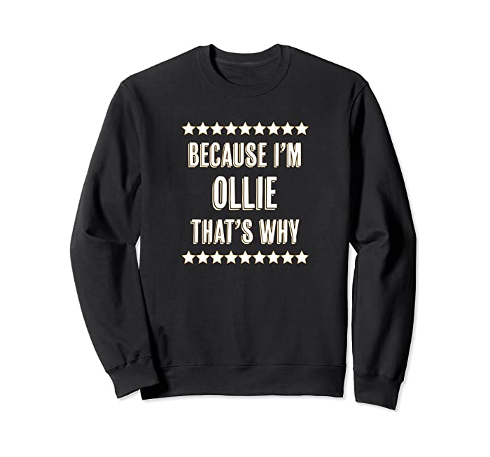 Because I'm - OLLIE - That's Why | Funny Name Gift - Sweatshirt
