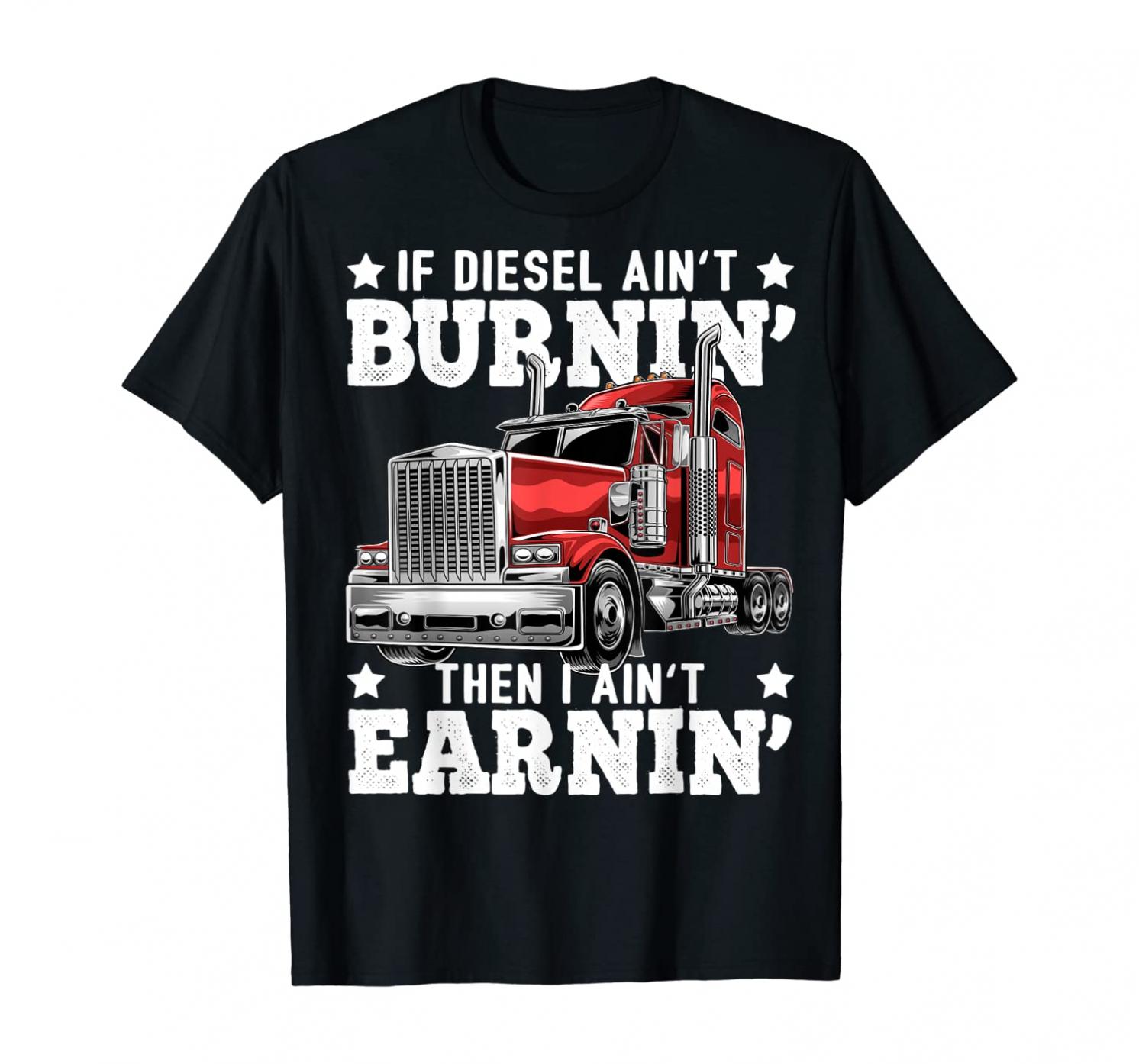 Funny Diesel Trucker Big Rig Semi-Trailer Truck Driver Gift T-Shirt