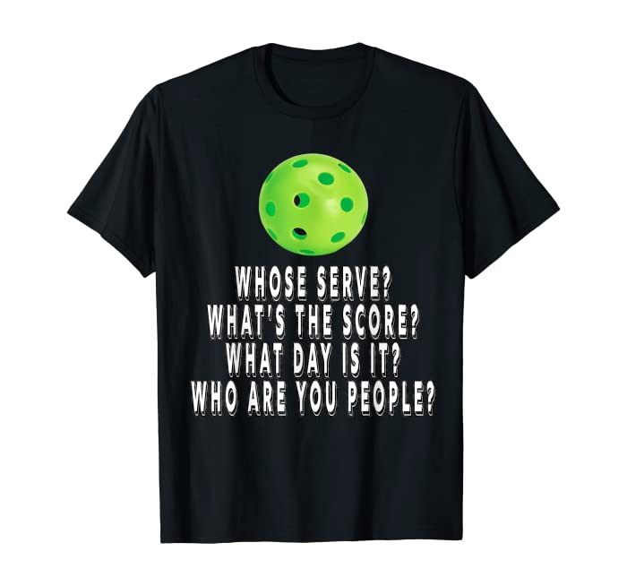 Funny Pickleball Playing Whose Serve League Pickleball Team T-Shirt
