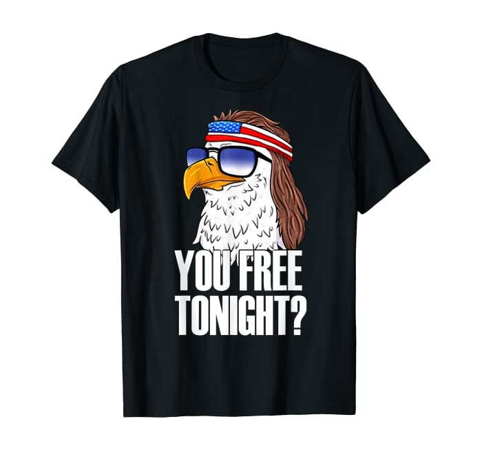 You Free Tonight Eagle American Flag 4th Of July Sunglasses T-Shirt