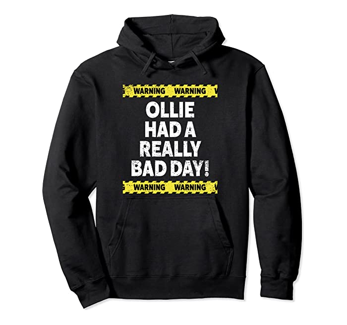 Warning Ollie Had A Really Bad Day Moody Grumpy Name Pullover Hoodie