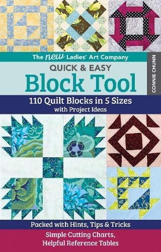 The New Ladies' Art Company Quick & Easy Block Tool: 110 Quilt Blocks in 5 Sizes with Project Ideas • Packed with Hints, Tips & Tricks • Simple Cutting Charts, Helpful Reference Tables