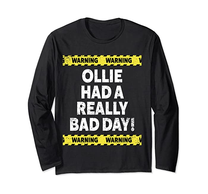 Warning Ollie Had A Really Bad Day Moody Grumpy Name Long Sleeve T-Shirt