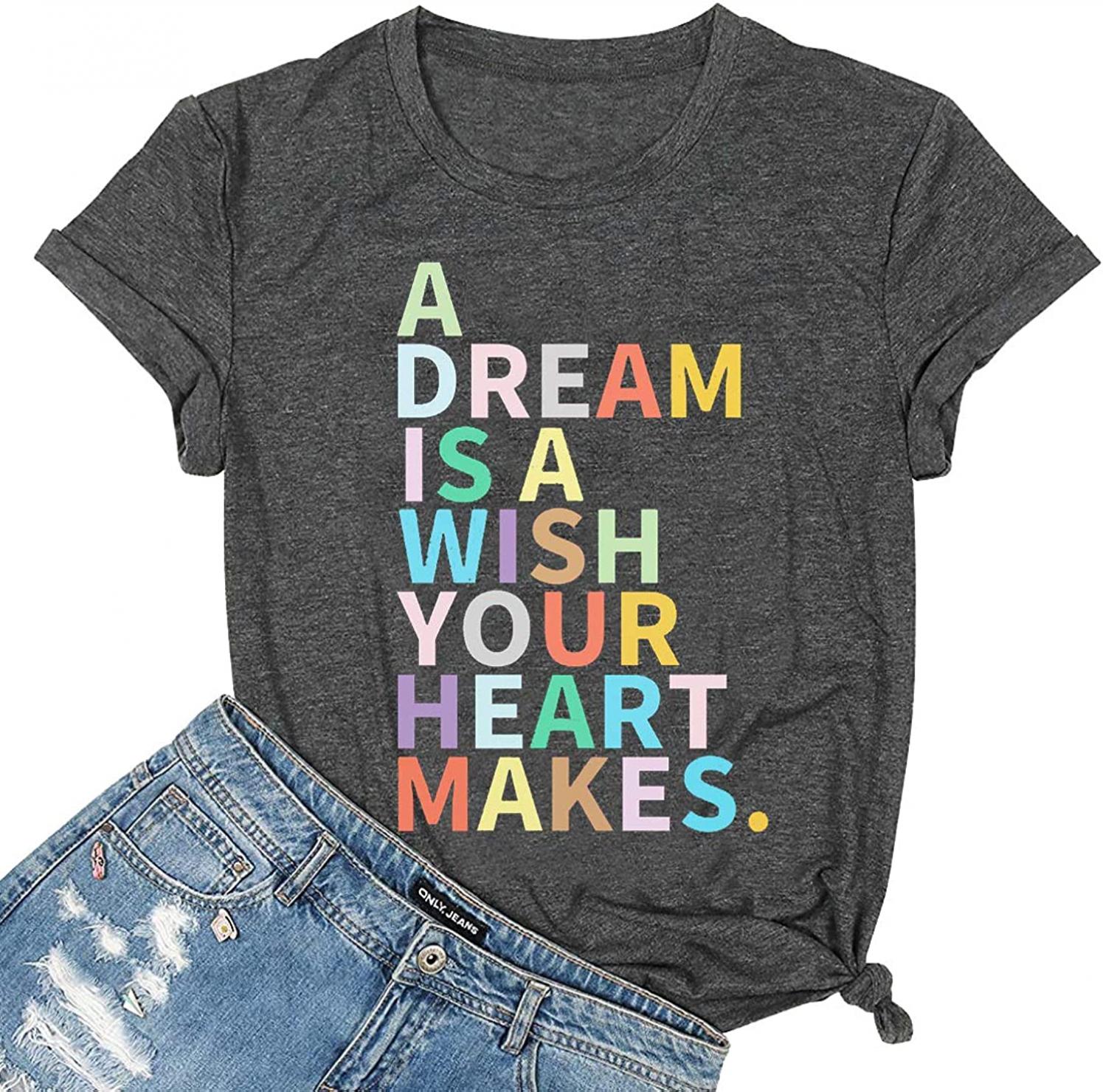 A Dream is A Wish Your Heart Makes Shirt Women Funny Letter Print T Shirts Casual Short Sleeve Tee Tops