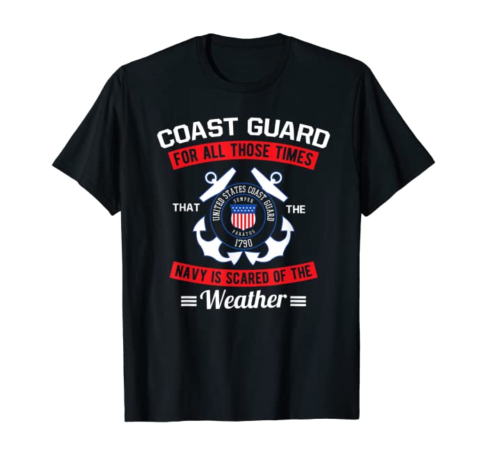 Coast Guard for all those times the Navy is scared T-Shirt