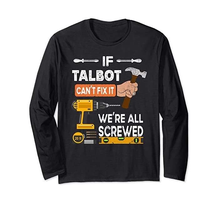 Funny if Talbot can't fix it no one can handyman carpenter Long Sleeve T-Shirt