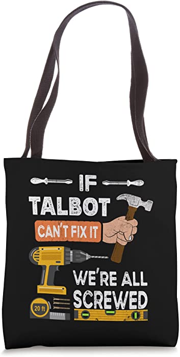 Funny if Talbot can't fix it no one can handyman carpenter Tote Bag