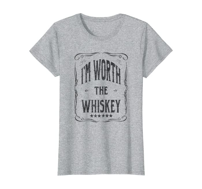 Womens I'm Worth The Whiskey Country Drinking Party T-Shirt