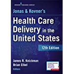 Jonas and Kovner&#39;s Health Care Delivery in the United States, 12th Edition – Highly Acclaimed US Health Care System Textbook for Graduate and Undergraduate Students, Book and Free eBook