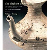 The Elephant and the Lotus: Vietnamese Ceramics in the Museum of Fine Arts, Boston (MFA PUBLICATION)