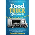 Food Truck Business: The practical beginner&#39;s guide to building and growing your business profitably. Strategic inclinations to break down significant mistakes and make your sales last
