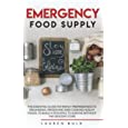 EMERGENCY FOOD SUPPLY: THE ESSENTIAL GUIDE FOR FAMILY PREPAREDNESS TO ORGANIZING, PRESERVING AND COOKING HEALHY FOODS, TO BUILD A STOCKPILE TO SURVIVE WITHOUT THE GROCERY STORE