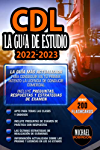 CDL Guía de Estudio 2022-2023: La Guía Más Actualizada para Conseguir en Tu Primer Intento la Licencia de Conducir Comercial. Incluye Preguntas, Respuestas y Estrategias de Examen (Spanish Edition)