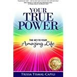 Your True Power: The Key to Your Amazing Life
