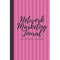 Network Marketing Journal And Prospect Tracker: Weekly Planner & Tracker For Prospects and Follow Ups For Home Business Owner