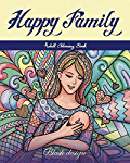 Happy Family: Adult Coloring Book (Stress Relieving Creative Fun Drawings to Calm Down, Reduce Anxiety &amp; Relax. Great Christmas Gift Idea For Men &amp; Women 2021-2022)
