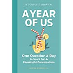 A Year of Us: A Couples Journal: One Question a Day to Spark Fun and Meaningful Conversations (Question a Day Couple&#39;s Journal)