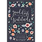 Good Days Start With Gratitude: A 52 Week Guide To Cultivate An Attitude Of Gratitude: Gratitude Journal