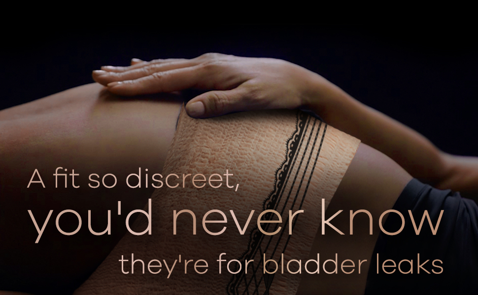 A fit so discreet, you''d never know they''re for bladder leaks