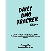 Daily DMO Tracker with Hourly Planner: Made for the Network Marketer/MLM professional growing a business using Social Media. 