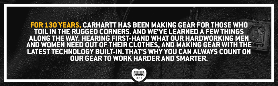 For 130 years Carhartt has been making gear that you can always count on to work harder and smarter