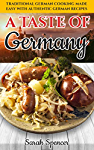 A Taste of Germany: Traditional German Cooking Made Easy with Authentic German Recipes (Best Recipes from Around the World)