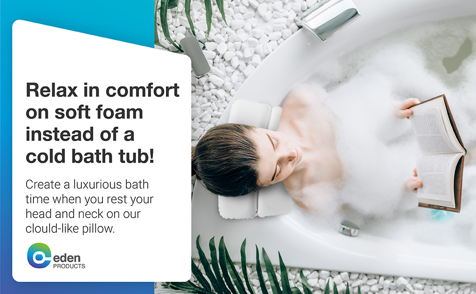 No more laying on the stiff, cold back of the bath tube!