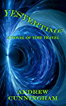 Yestertime: A Novel of Time Travel (Yestertime Series Book 1)
