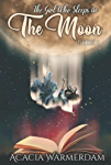 The Girl Who Sleeps in the Moon: :Book 1-3: A coming of age love story that spans all-time for a witch that learns she has a greater purpose. A true odyssey of love and adventure.