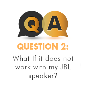 What if it does not work with my JBL speaker