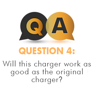 Question: Will this charger work as good as the original charger?