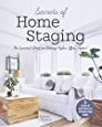 Secrets of Home Staging: The Essential Guide to Getting Higher Offers Faster (Home décor ideas, design tips, and advice on staging your home)