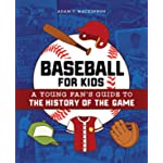 Baseball for Kids: A Young Fan&#39;s Guide to the History of the Game (Biographies of Today’s Best Players)